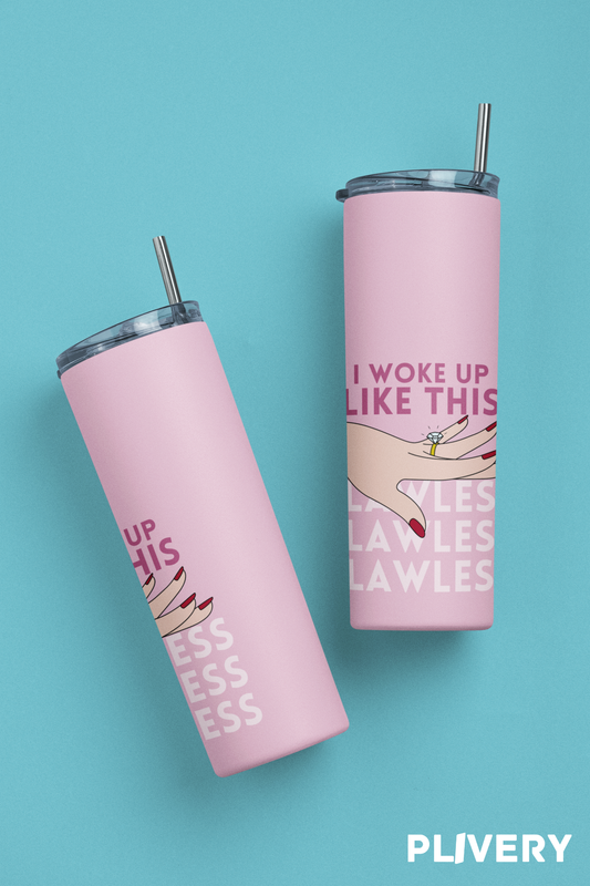 Skinny Tumbler "I woke up like this"