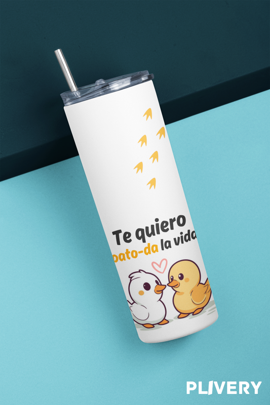 Skinny Tumbler "Pato-da la vida"