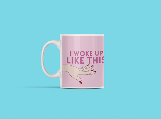 Taza "I woke up like this"